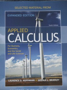 Selected Material from Applied Calculus for Business, Economice, and the Social and Life Sciences MA 22300 PURDUE UNIVERSITY - Laurence D. Hoffmann, Gerald L. Bradley