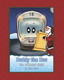 Buddy the Bus: The 4-Wheeled Sleigh - Brian W. Jones