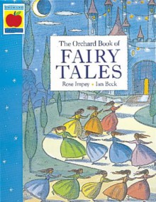 The Orchard Book Of Fairytales (Collections Paperbacks) - Rose Impey