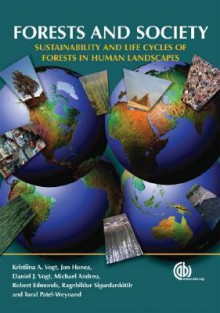 Forests and Society: Sustainability and Life Cycles of Forests in Human Landscapes - Kristiina A. Vogt, Daniel J. Vogt