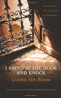 I Stand at the Door and Knock: Meditations by the Author of The Hiding Place - Corrie ten Boom