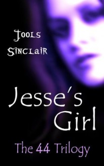 Jesse's Girl (The 44 Trilogy) - Jools Sinclair