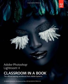 Adobe Photoshop Lightroom 4 Classroom in a Book - Adobe Creative Team