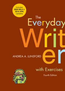 Everyday Writer with Exercises with 2009 MLA Update & Documenting Sources in APA Style: 2010 Update - Andrea A. Lunsford