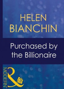 Purchased by the Billionaire (Mills & Boon Modern) (Wedlocked! - Book 60) - Helen Bianchin