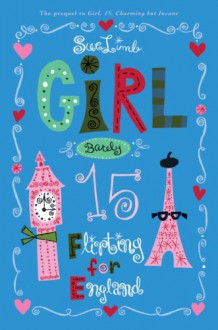 Girl, Barely 15: Flirting for England - Sue Limb