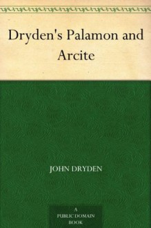 Dryden's Palamon and Arcite - John Dryden, Geoffrey Chaucer