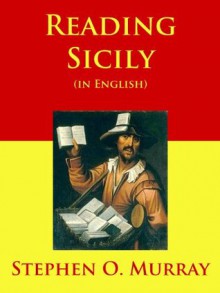 Reading Sicily (in English) - Stephen O. Murray