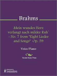 Mein wundes Herz verlangt nach milder Ruh' - No. 7 from "Eight Lieder and Songs" Op. 59 - Johannes Brahms