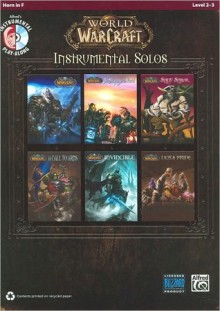 World of Warcraft Instrumental Solos: Horn in F, Book & CD - Alfred A. Knopf Publishing Company, Ethan Neuburg, Tod Eamonason