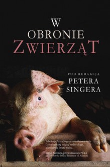 W obronie zwierząt - Peter Singer, Monika Betley