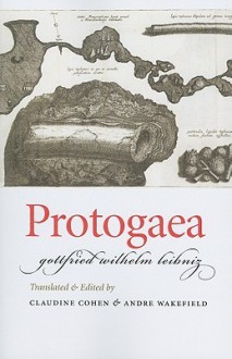 Protogaea - Gottfried Wilhelm Leibniz, Claudine Cohen, Andre Wakefield