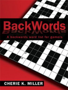 Back Words: A Word Game Book - Cherie K. Miller