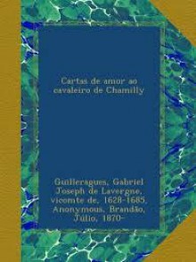 Cartas de amor ao cavaleiro de Chamilly - Gabriel Joseph De Lavergne Guilleragues