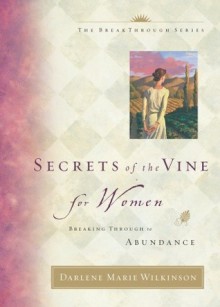 Secrets of the Vine for Women - Darlene Marie Wilkinson