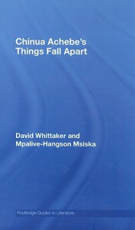 Chinua Achebe's Things Fall Apart - David Whittaker, Mpalive-Hangson Msiska