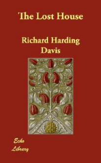 The Lost House - Richard Harding Davis