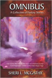 Omnibus - A Collection of Fantasy Stories - Sheri L. McGathy