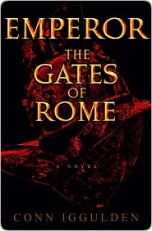 Emperor: The Gates of Rome - Conn Iggulden