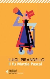 Il fu Mattia Pascal - Luigi Pirandello, Silvio Perrella, Antonio Gagliardi