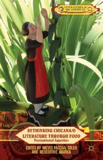 Rethinking Chicana/o Literature through Food: Postnational Appetites (Literatures of the Americas) - Nieves Pascual Soler, Meredith E. Abarca