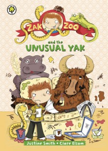 Zak Zoo and the Unusual Yak. by Justine Smith - Justine Swain-Smith