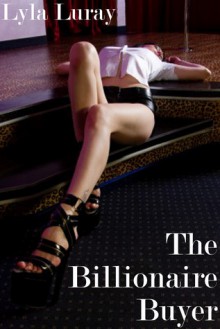 The Billionaire Buyer - Lyla Luray