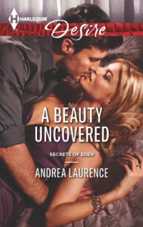 A Beauty Uncovered (Secrets of Eden) - Andrea Laurence