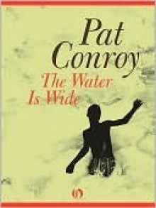 The Water is Wide - Pat Conroy