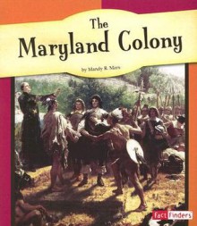 The Maryland Colony - Mandy R. Marx