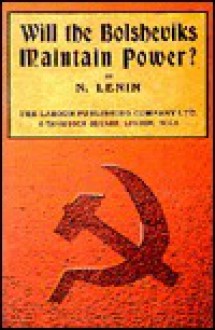 Will the Bolsheviks Maintain Power? - Vladimir Ilyich Lenin