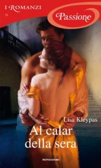 Al calar della sera (I Romanzi Passione) (Italian Edition) - Lisa Kleypas, Piera Marin