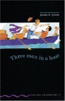 Three Men in a Boat: Level Four - Oxford University Press, Tricia Hedge, Kate Simpson, Diane Mowat