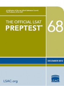 The Official LSAT PrepTest 68: (Dec. 2012 LSAT) - Law School Admission Council