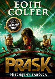 P.R.A.S.K. Niechętny zabójca - Eoin Colfer