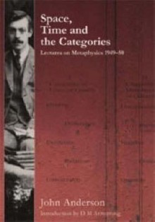 Lectures On Metaphysics 1949 50: Space, Time And The Categories - John Anderson, D.M. Armstrong