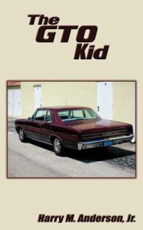 The GTO Kid - Harry M. Anderson Jr.