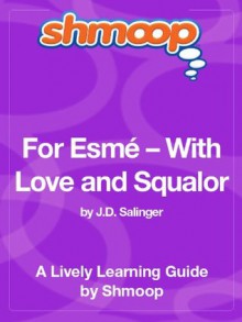 For Esmé - With Love and Squalor: Shmoop Study Guide - Shmoop