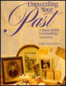 Unpuzzling Your Past: A Basic Guide To Genealogy - Emily Anne Croom