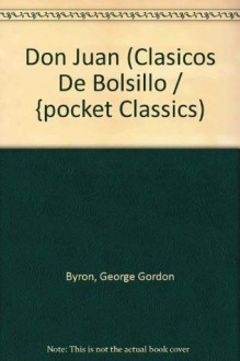 Don Juan (Clasicos De Bolsillo / {pocket Classics) (Spanish Edition) - George Gordon Byron