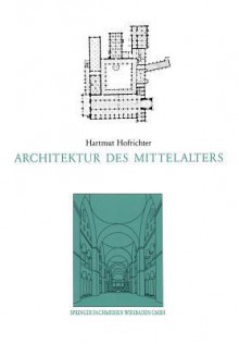 Architektur Des Mittelalters - Harmut Hofrichter, Peter Neitzke