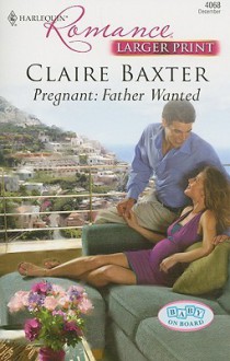 Pregnant: Father Wanted - Claire Baxter