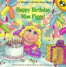 Happy Birthday, Miss Piggy! - Alison Inches