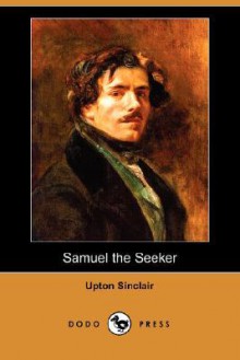 Samuel the Seeker - Upton Sinclair