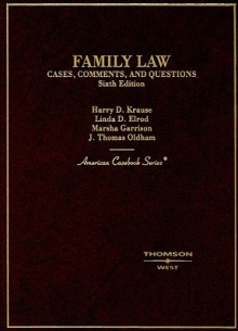 Family Law, Cases, Comments and Questions (American Casebooks) - Harry D. Krause, Marsha Garrison, Linda D. Elrod