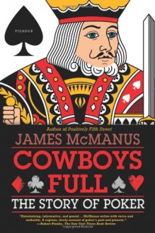 Cowboys Full: The Story of Poker - James McManus