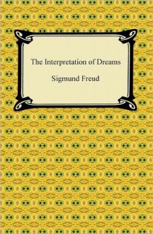 The Interpretation of Dreams - Sigmund Freud, A.A. Brill