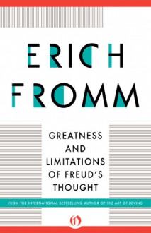 Greatness and Limitations of Freud's Thought - Erich Fromm