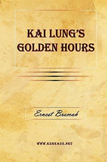 Kai Lung's Golden Hours - Ernest Bramah