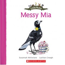 Messy Mia - Susannah McFarlane, Lachlan Creagh